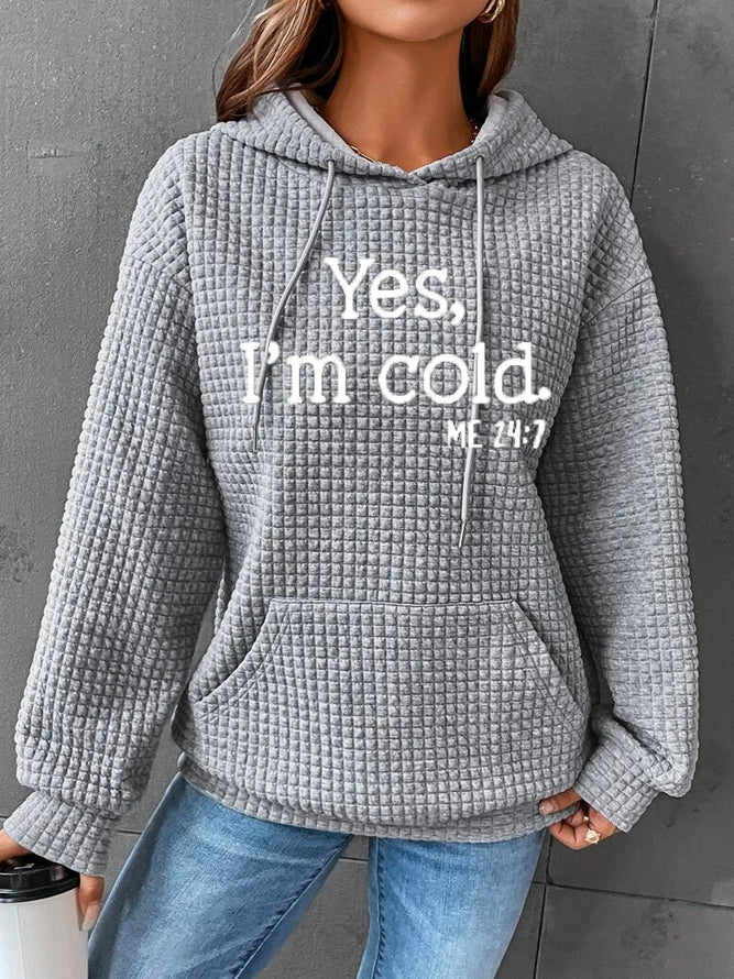 Yes, I'm Cold New Fashion Casual Hooded Sweatshirt