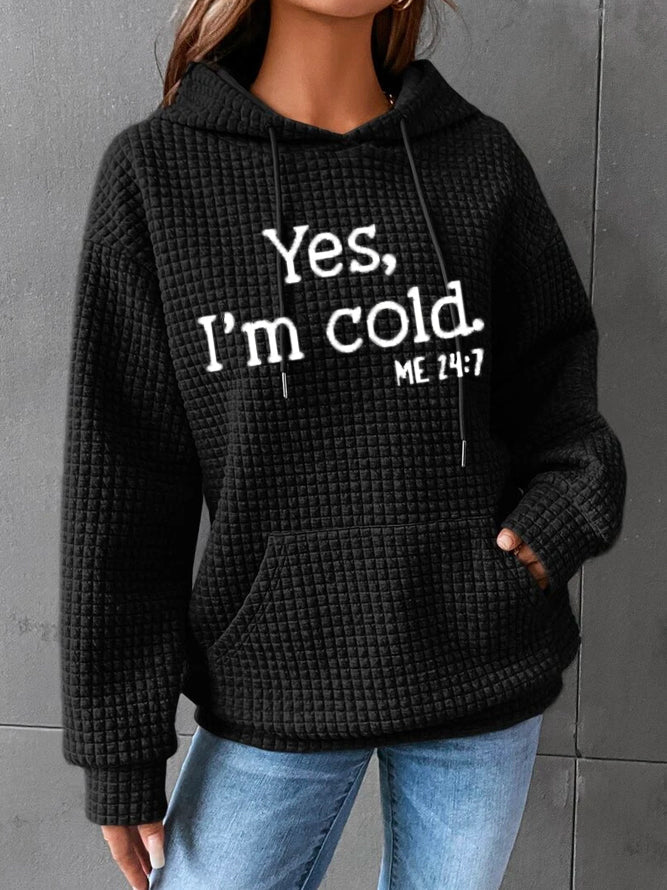 Yes, I'm Cold New Fashion Casual Hooded Sweatshirt