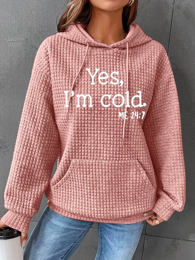 Yes, I'm Cold New Fashion Casual Hooded Sweatshirt