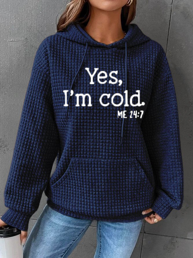 Yes, I'm Cold New Fashion Casual Hooded Sweatshirt